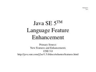 Java SE 5 TM Language Feature Enhancement