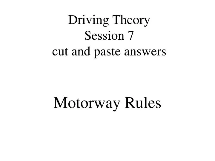 driving theory session 7 cut and paste answers