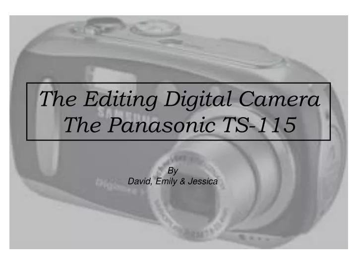 the editing digital camera the panasonic ts 115