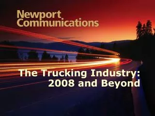 The Trucking Industry: 2008 and Beyond