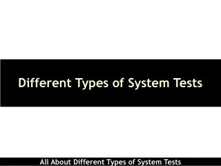 Different Types of System Tests