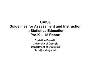 GAISE Guidelines for Assessment and Instruction in Statistics Education Pre-K -- 12 Report