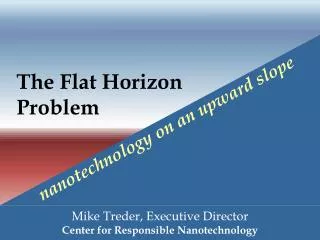 The Flat Horizon Problem