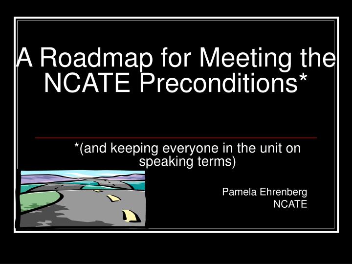 a roadmap for meeting the ncate preconditions