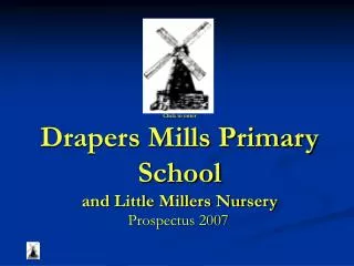 Click to enter Drapers Mills Primary School and Little Millers Nursery