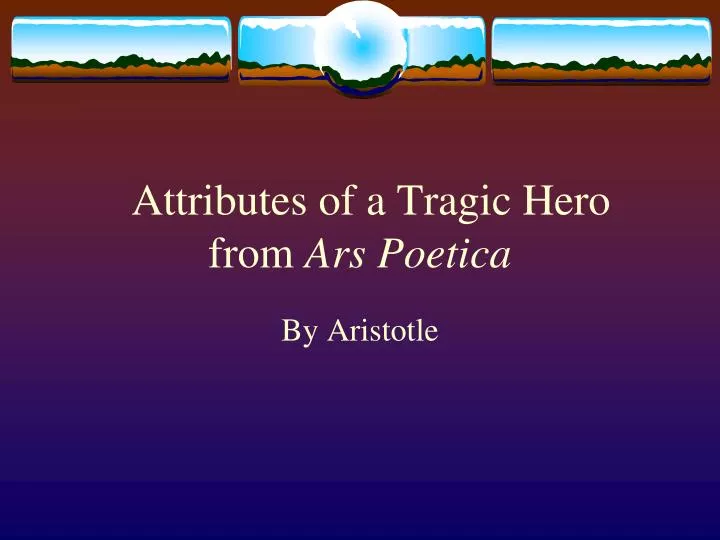 attributes of a tragic hero from ars poetica