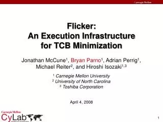 Flicker: An Execution Infrastructure for TCB Minimization