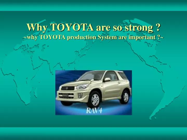 why toyota are so strong why toyota production system are important