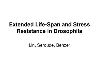 Extended Life-Span and Stress Resistance in Drosophila