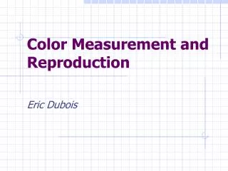 Color Measurement and Reproduction