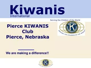 Pierce KIWANIS Club Pierce, Nebraska