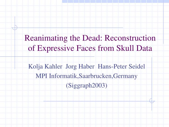 reanimating the dead reconstruction of expressive faces from skull data
