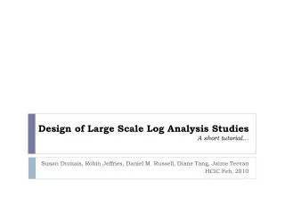Design of Large Scale Log Analysis Studies A short tutorial…