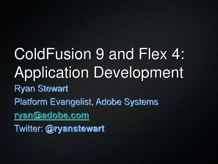 coldfusion 9 and flex 4 application development