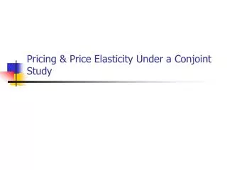 Pricing &amp; Price Elasticity Under a Conjoint Study