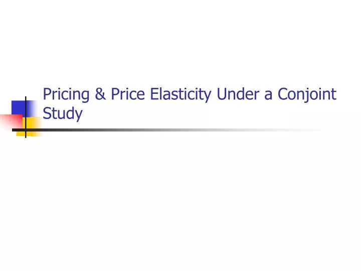 pricing price elasticity under a conjoint study