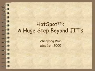 HotSpot TM : A Huge Step Beyond JIT’s