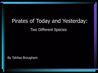 Pirates of Today and Yesterday:
