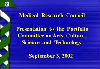 Medical Research Council Presentation to the Portfolio Committee on Arts, Culture, Science and Techno