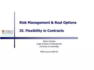 Risk Management &amp; Real Options IX. Flexibility in Contracts