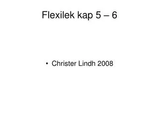 Flexilek kap 5 – 6
