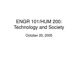 ENGR 101/HUM 200: Technology and Society