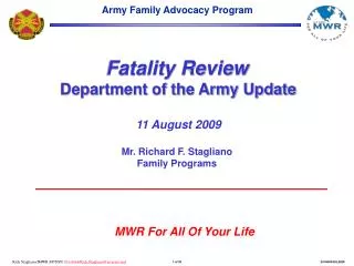 Fatality Review Department of the Army Update 11 August 2009 Mr. Richard F. Stagliano Family Programs
