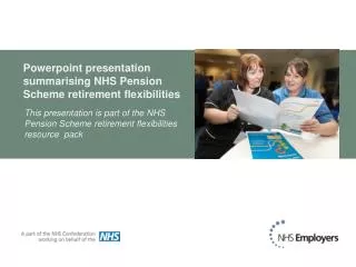 Powerpoint presentation summarising NHS Pension Scheme retirement flexibilities