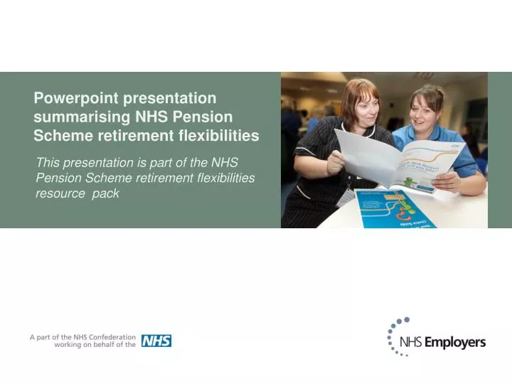powerpoint presentation summarising nhs pension scheme retirement flexibilities
