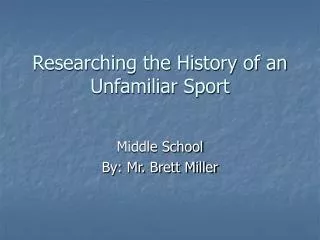 Researching the History of an Unfamiliar Sport