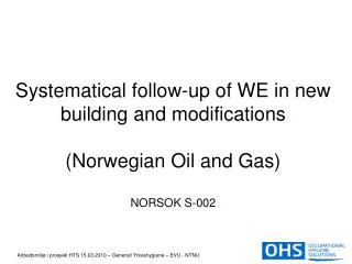 Systematical follow-up of WE in new building and modifications (Norwegian Oil and Gas) NORSOK S-002