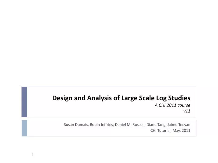 design and analysis of large scale log studies a chi 2011 course v11