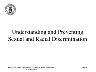 Understanding and Preventing Sexual and Racial Discrimination