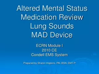 Altered Mental Status Medication Review Lung Sounds MAD Device