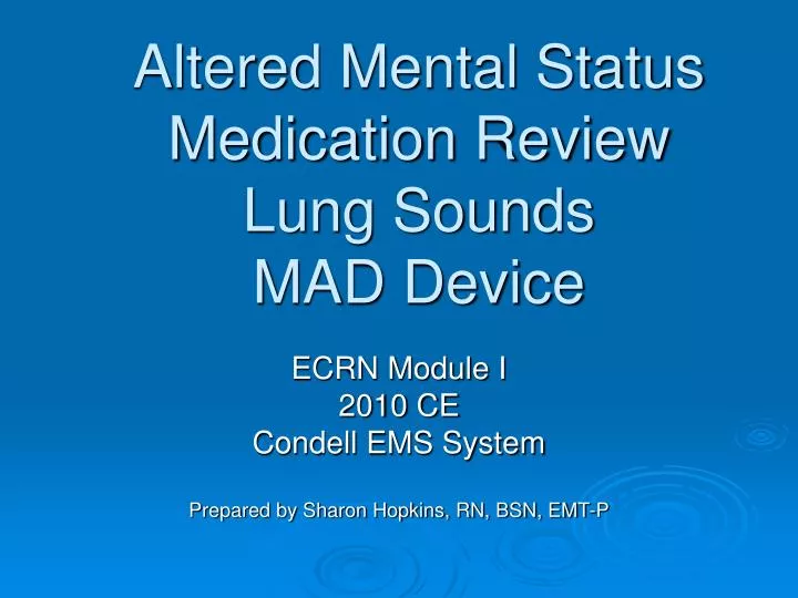 altered mental status medication review lung sounds mad device