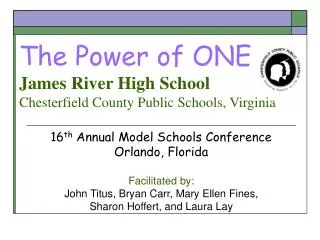The Power of ONE James River High School Chesterfield County Public Schools, Virginia
