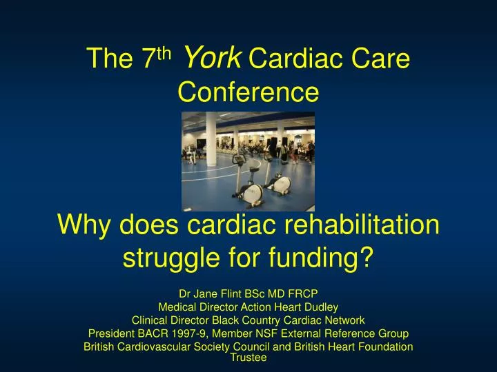 the 7 th york cardiac care conference why does cardiac rehabilitation struggle for funding