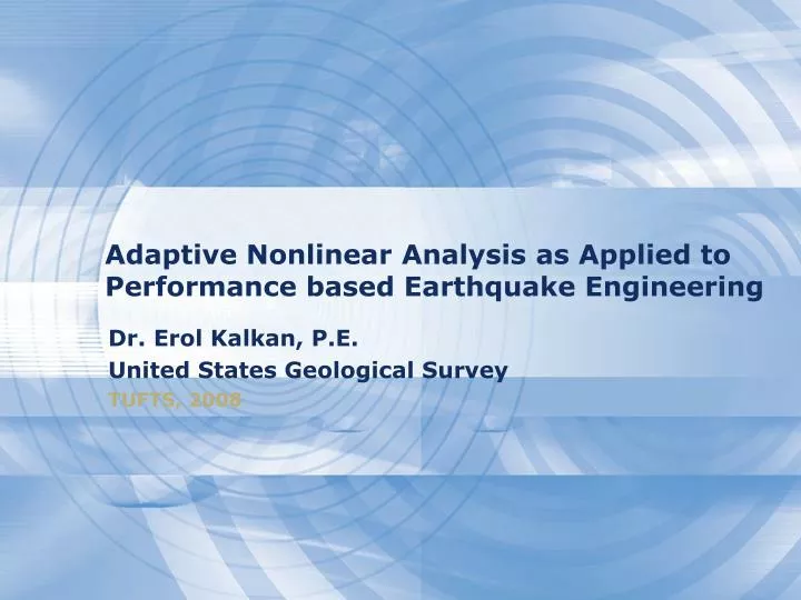 adaptive nonlinear analysis as applied to performance based earthquake engineering