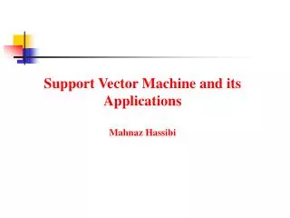 Support Vector Machine and its Applications Mahnaz Hassibi