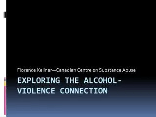 Exploring the alcohol-violence connection