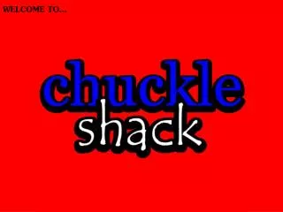 Chuckle Shack Wants YOU!