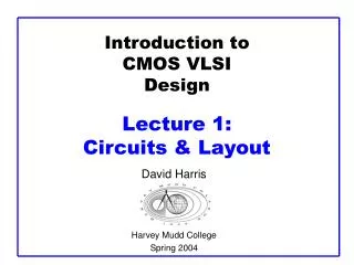 Introduction to CMOS VLSI Design Lecture 1: Circuits &amp; Layout