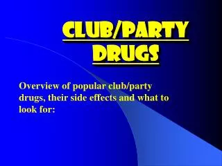 CLUB/PARTY DRUGS
