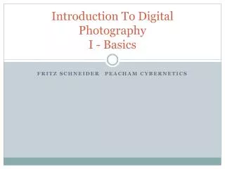 Introduction To Digital Photography I - Basics