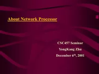 CSC457 Seminar YongKang Zhu December 6 th , 2001