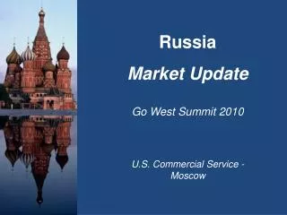 Russia Market Update Go West Summit 2010 U.S. Commercial Service - Moscow