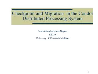 Checkpoint and Migration in the Condor Distributed Processing System