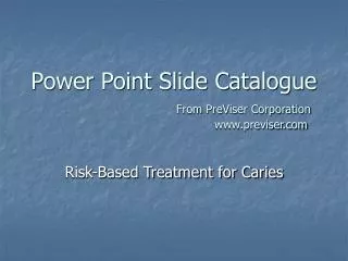 Power Point Slide Catalogue From PreViser Corporation 					previser