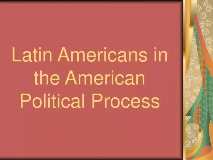 latin americans in the american political process