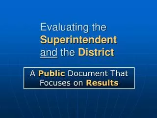 Evaluating the Superintendent and the District